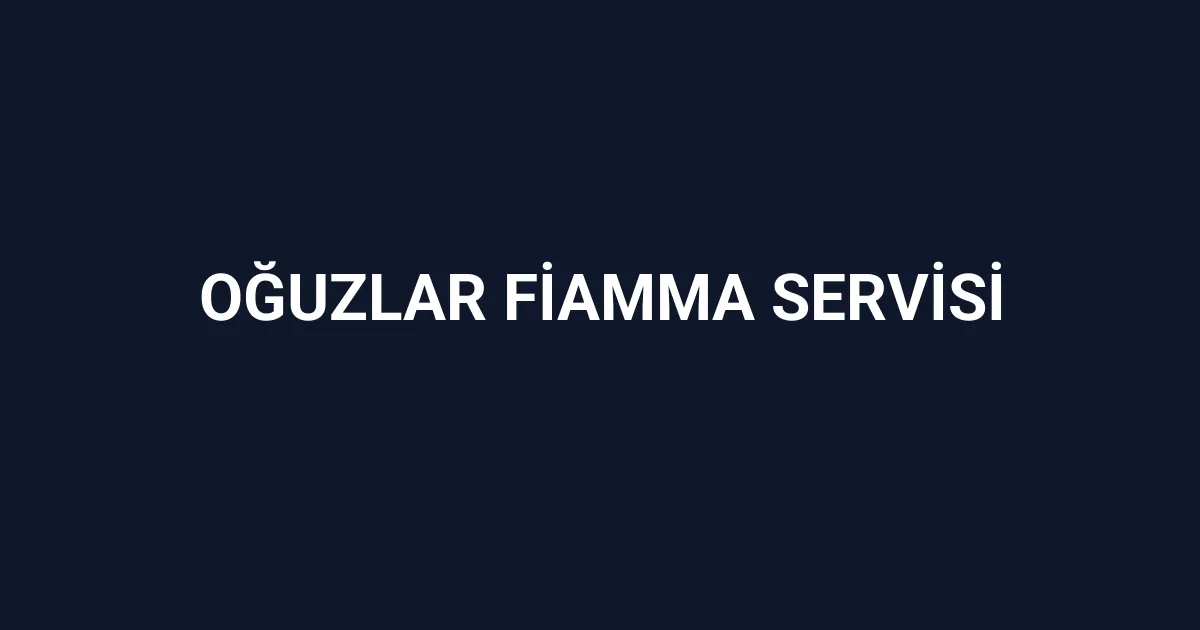 Oğuzlar Fiamma Servisi